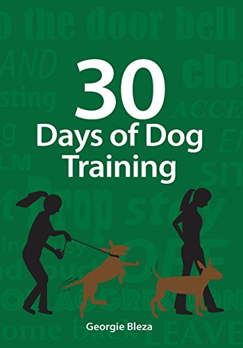 30 Days of Dog Training: Easy to Follow, 5 Minute Dog Training Exercises to Help Improve the Relationship Between You and Your Dog. Complete with Handy Tick Charts.