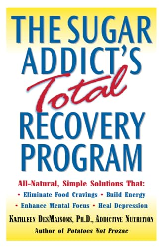 The Sugar Addict's Total Recovery Program