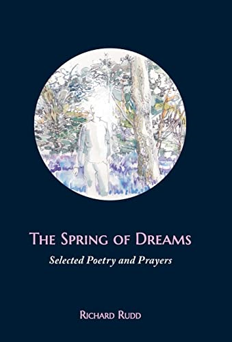 The Spring of Dreams:  - Selected Poetry and Prayers