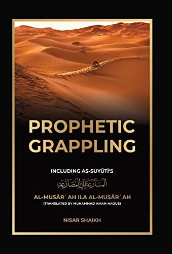 Prophetic Grappling: Including as-Suyuti's al-Musrah il al-Murah