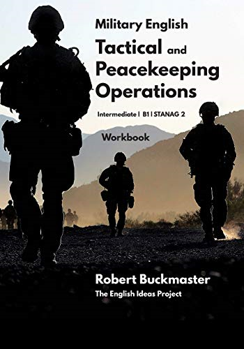 Military English Tactical and Peacekeeping Operations: Student's Workbook (Military English: Tactical and Peacekeeping Operations)