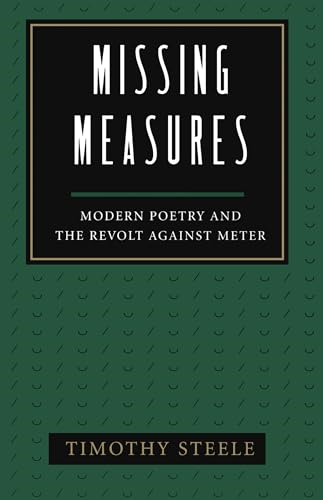 Missing Measures: Modern Poetry and the Revolt Against Metre