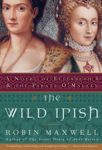 Wild Irish : a Novel of Elizabeth I and the Pirate O'malley