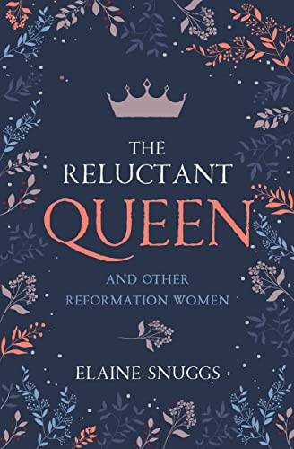 The Reluctant Queen: And Other Reformation Women