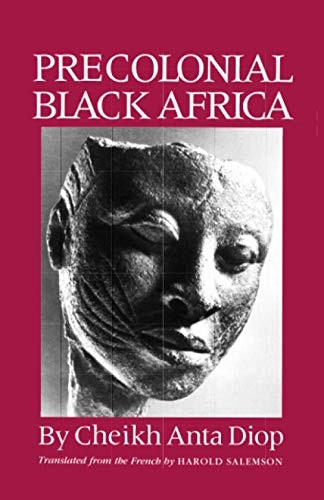 Precolonial Black Africa: A Comparative Study of the Political and Social Systems of Europe and Black Africa, from Antiquity to the Formation of Modern States