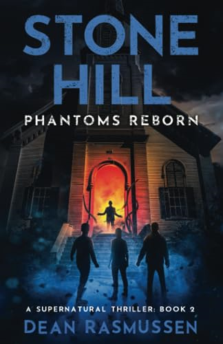 Stone Hill: Phantoms Reborn: A Supernatural Thriller Series Book 2