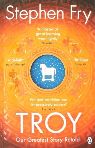 Troy: Our Greatest Story Retold (Stephen Fry's Greek Myths)