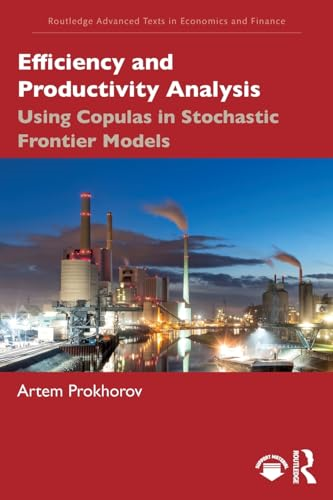 Efficiency and Productivity  Analysis: Using Copulas in  Stochastic Frontier Models  (Routledge Advanced Texts  in Economics and Finance)