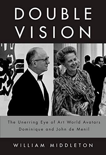 Double Vision: The UnerringEye of Art World AvatarsDominique and John de Menil