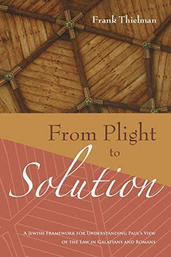 From Plight to Solution: A Jewish Framework for Understanding Paul's View of the Law in Galatians and Romans (Supplements to Novum Testamentum (Wipf & Stock Publishers))