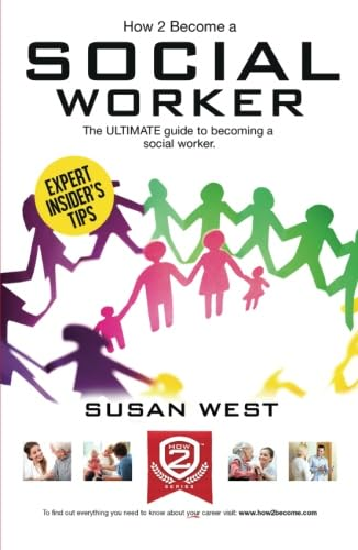 HOW TO BECOME A SOCIAL WORKER: The comprehensive career guide to becoming a social worker
