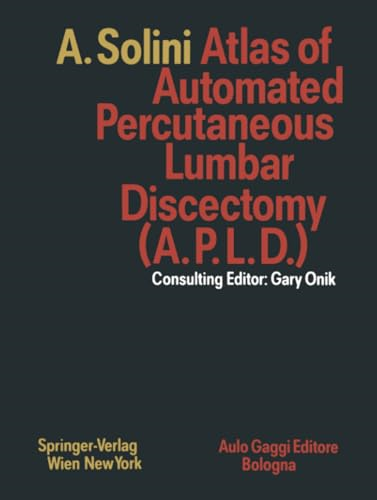 Atlas of Automated  Percutaneous Lumbar  Discectomy (A.P.L.D.):  According to the Onik  Method
