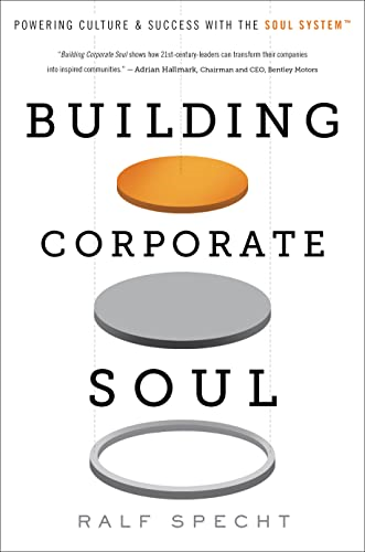 Building Corporate Soul: Powering Culture & Success with the Soul System(tm)