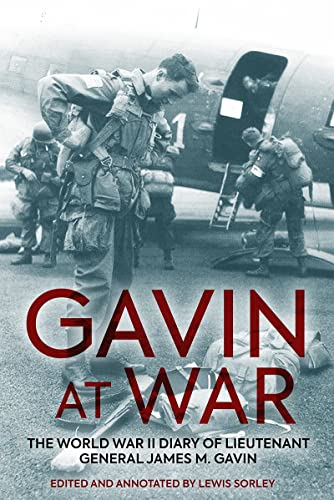 Gavin at War: The World  - War II Diary of Lieutenant -  General James M. Gavin