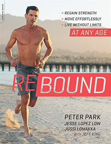 Rebound: Regain Strength, Move Effortlessly, Live Without Limits--At Any Age