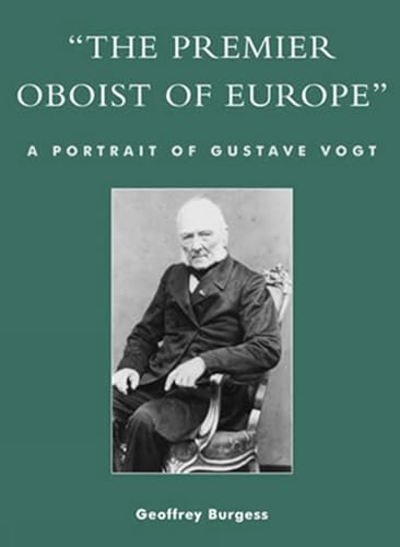 The Premier Oboist of Europe: A Portrait of Gustave Vogt