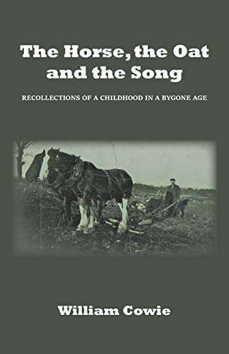 The Horse, the Oat and  - the Song: Recollections of  - a childhood in a bygone  - age