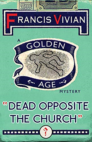 Dead Opposite the Church:  - A Golden Age Mystery