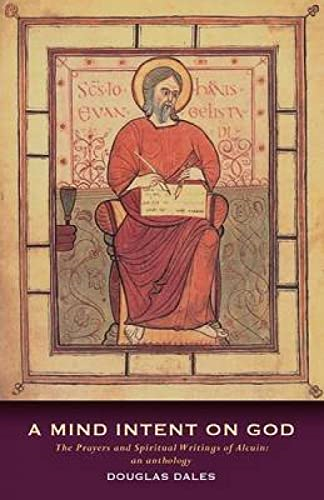 A Mind Intent on God: The Spiritual Writings of Alcuin of York - An Introduction