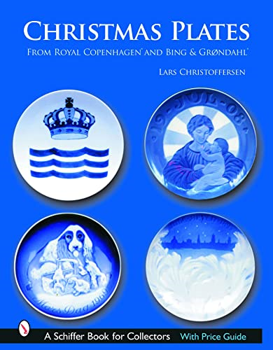 Christmas Plates: From Royal Copenhagen and Bing and Grondahl (Schiffer Book for Collectors)