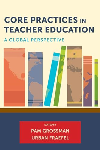 Core Practices in Teacher Education: A Global Perspective (Core Practices in Education Series)
