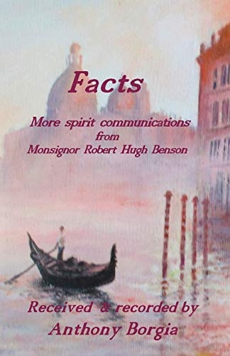 Facts: more spirit  - communications from  - Monsignor Robert Hugh  - Benson