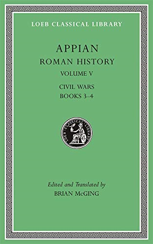 Roman History, Volume V: Civil Wars, Books 3-4 (Loeb Classical Library)