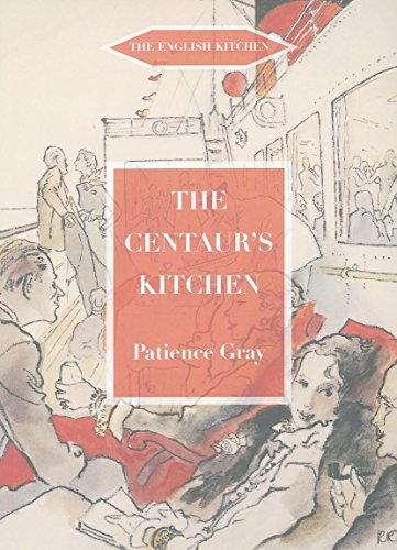 The Centaur's Kitchen: A Book of French, Italian, Greek and Catalan Dishes for Ships' Cooks on the Blue Funnel Line (English Kitchen)