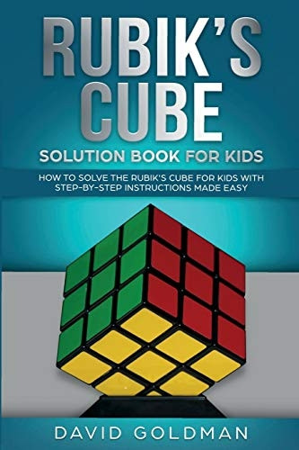 Rubik's Cube Solution Book  - For Kids: How to Solve  - the Rubik's Cube for Kids  - with Step - by - Step  - Instructions Made Easy