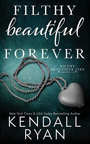 Filthy Beautiful Forever: Volume 4 (Filthy Beautiful Lies)