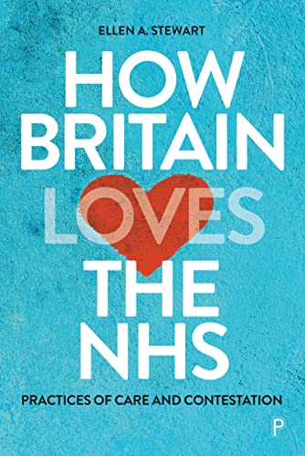 How Britain Loves the Nhs: Practices of Care and Contestation