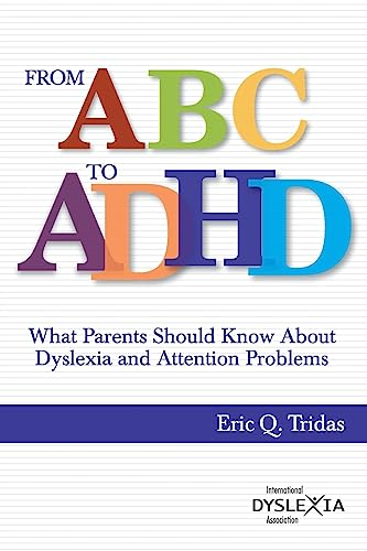 From ABC to ADHD: What  Every Parent Should Know  About Dyslexia and  Attention Problems