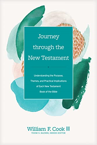 Journey Through the New Testament: Understanding the Purpose, Themes, and Practical Implications of Each New Testament Book of the Bible