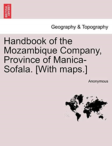 Handbook of the Mozambique  Company, Province of  Manica-Sofala. [With Maps.]