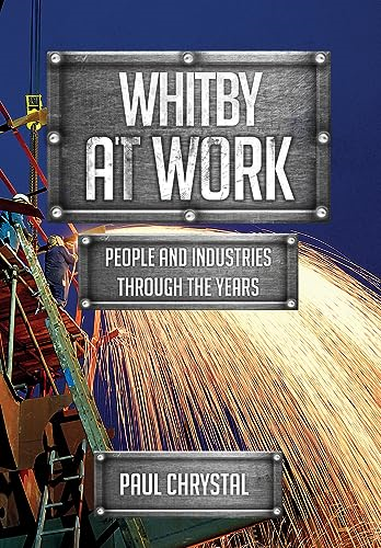 Whitby at Work: People and Industries Through the Years