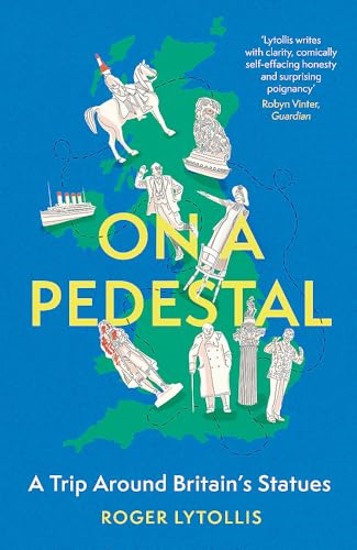 On a Pedestal: A Trip around Britain's Statues
