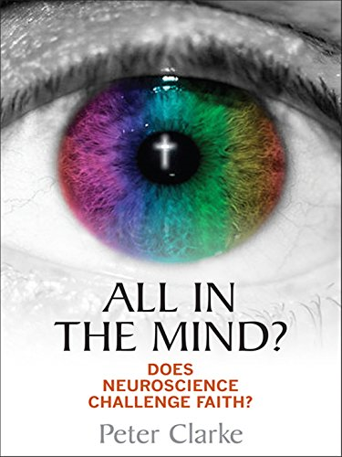 All in the Mind?: Does Neuroscience Challenge Faith?