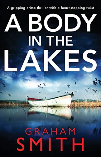 A Body in the Lakes: A gripping crime thriller with a heart-stopping twist (Detective Beth Young)