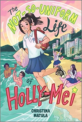 The Not-So-Uniform Life of Holly-Mei (Holly-Mei Book)