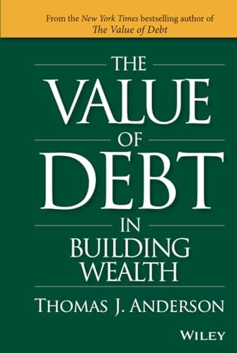 The Value of Debt in Building Wealth: Creating Your Glide Path to a Healthy Financial L.I.F.E.
