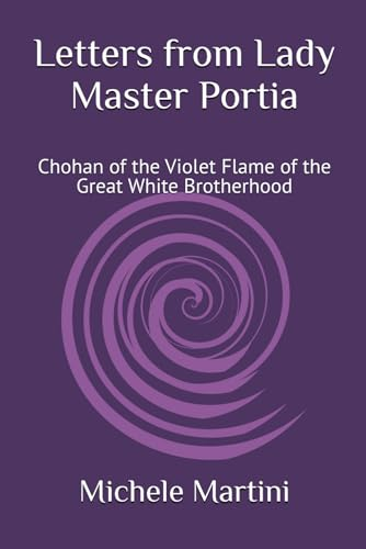 Letters from Lady Master Portia: Chohan of the Violet Flame of the Great White Brotherhood (Letters from de Ascended Masters)