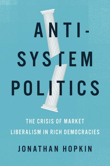 Anti-System Politics: The Crisis of Market Liberalism in Rich Democracies