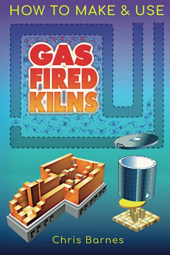 How To Make & Use Gas  - Fired Kilns