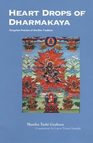 Heart Drops of Dharmakaya: Dzogchen Practice in the Bon Tradition