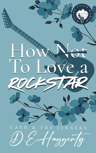 How to Love a Rockstar: an opposites attract, enemies to lovers, small town, rockstar romantic comedy (Cash & the Sinners)
