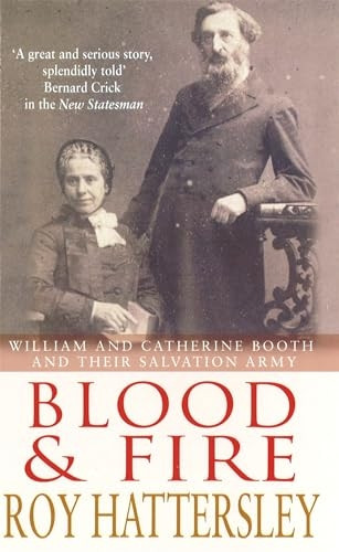 Blood and Fire: William and Catherine Booth and the Salvation Army