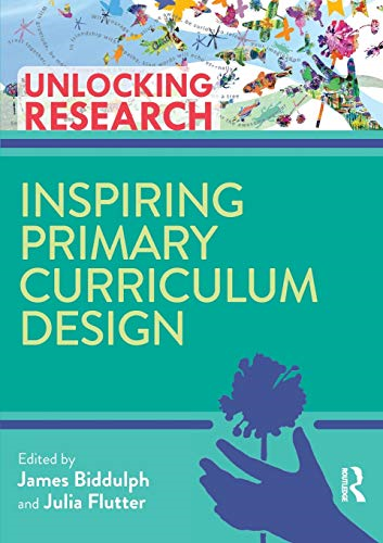 Inspiring Primary Curriculum Design (Unlocking Research)