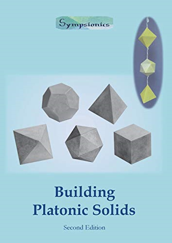 Building Platonic Solids: How to Construct Sturdy Platonic Solids from Paper or Cardboard and Draw Platonic Solid Templates with a Ruler and Compass