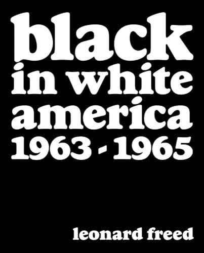 Leonard Freed: Black In White America 1963-1965