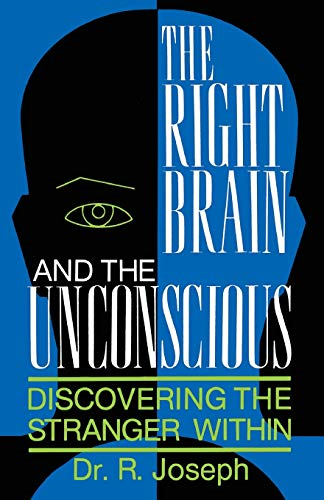 The Right Brain and the Unconscious: Discovering the Stranger within: Discovering the Stranger Within